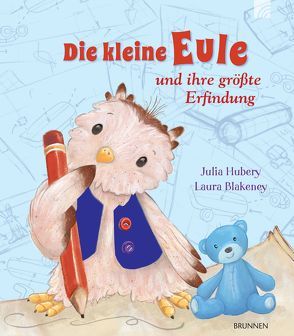 Die kleine Eule und ihre größte Erfindung von Blakeney,  Laura, Hubery,  Julia