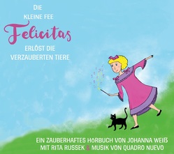 Die kleine Fee Felicitas erlöst die verzauberten Tiere von Weiß,  Johanna