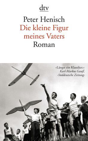 Die kleine Figur meines Vaters von Henisch sen.,  Walter, Henisch,  Peter