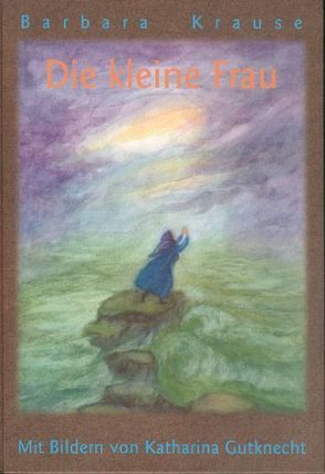 Die kleine Frau von Gutknecht,  Katharina, Krause,  Barbara