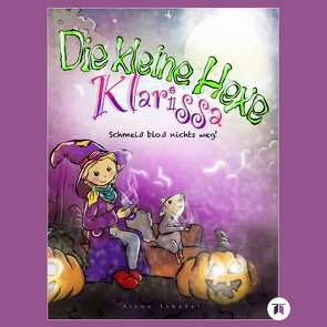 Die kleine Hexe Klarissa von Schäfer,  Alina