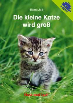 Die kleine Katze wird groß / Igelheft 47 von Jell,  Elena