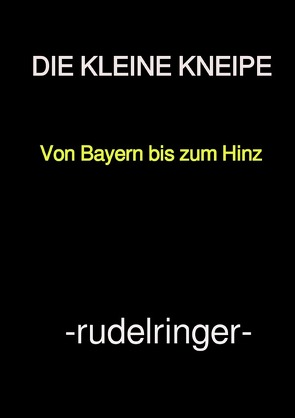 DIE KLEINE KNEIPE von rudelringer,  uli