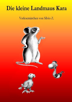 Die kleine Landmaus Kara von Z.,  Silvio