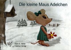 Die kleine Maus Adelchen von Rohe,  Hans E.