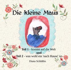 Die kleine Maus I und II von Schlößin,  Diana