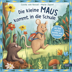 Die kleine Maus kommt in die Schule von von Kessel,  Carola, Zippel,  Marie