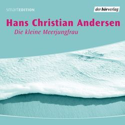 Die kleine Meerjungfrau von Andersen,  Hans Christian, Mann,  Mathilde, Schroeder,  Susanne