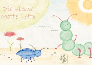 Die kleine Motte Lotte von Rose,  Kerstin