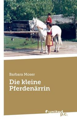 Die kleine Pferdenärrin von Moser,  Barbara