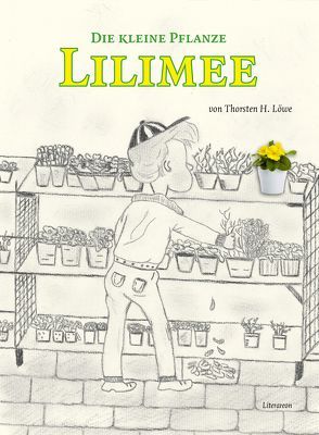 Die kleine Pflanze Lilimee von Löwe,  Thorsten H.