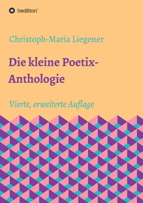 Die kleine Poetix-Anthologie von Liegener,  Christoph-Maria