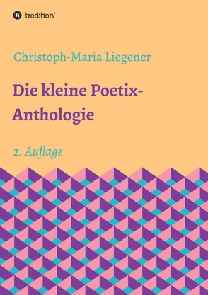 Die kleine Poetix-Anthologie von Liegener,  Christoph-Maria