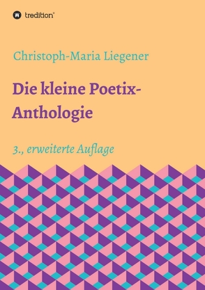 Die kleine Poetix-Anthologie von Liegener,  Christoph-Maria