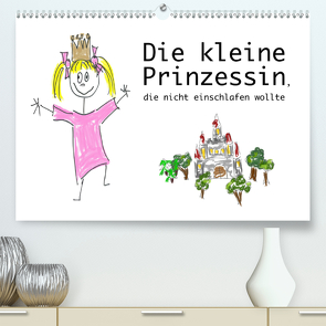 Die kleine Prinzessin, die nicht einschlafen wollte (Premium, hochwertiger DIN A2 Wandkalender 2021, Kunstdruck in Hochglanz) von von Raithenfeldt/steckandose.com,  DMR/Constanze