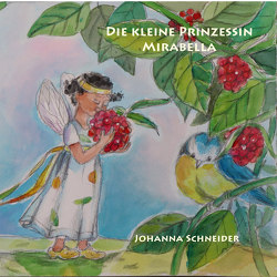 Die kleine Prinzessin Mirabella von Johanna,  Schneider