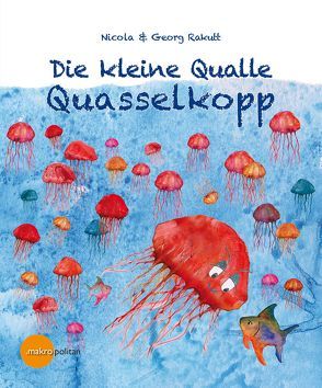 Die kleine Qualle Quasselkopp von Rakutt,  Georg, Rakutt,  Nicola