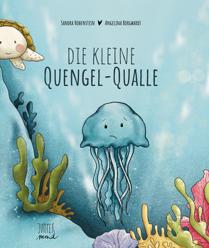 Die kleine Quengel-Qualle von Borgwardt,  Angelina, Hohenstein,  Sandra