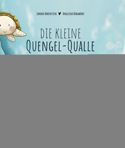 Die kleine Quengel-Qualle von Borgwardt,  Angelina, Hohenstein,  Sandra