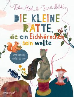 Die kleine Ratte, die ein Eichhörnchen sein wollte von Gschwilm,  Julia, Heldt,  Sara, Koch,  Helena