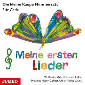 Die kleine Raupe Nimmersatt. Meine ersten Lieder von Carle,  Eric, Goeschl,  Bettina