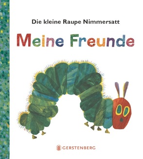 Die kleine Raupe Nimmersatt – Meine Freunde von Carle,  Eric