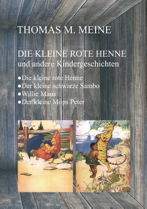 Die kleine rote Henne und andere Kindergeschichten von Meine,  Thomas M.