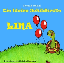 Die kleine Schildkröte Lina von Hubmann,  Christina, Koormann,  Christina, Welzel,  Konrad