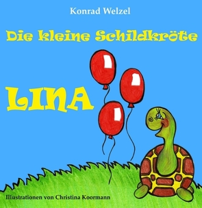 Die kleine Schildkröte Lina von Hubmann,  Christina, Koormann,  Christina, Welzel,  Konrad