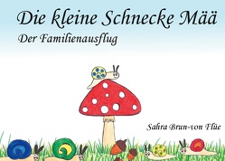 Die kleine Schnecke Mää von Brun-von Flüe,  Sahra