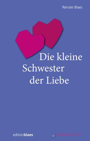 Die kleine Schweser der Liebe von Blaes,  Renate