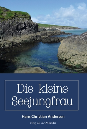 Die kleine Seejungfrau von Andersen,  Hans Christian, Orleander,  M. A.