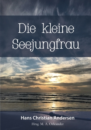Die kleine Seejungfrau von Andersen,  Hans Christian, Orleander,  M. A.