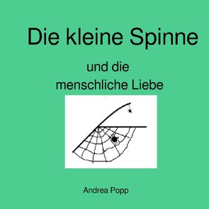 Die kleine Spinne und die menschliche Liebe von Popp,  Andrea