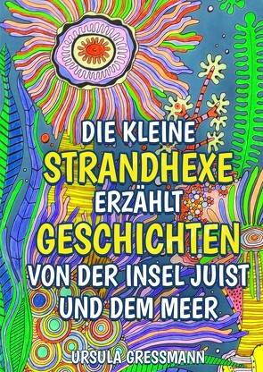 Die kleine Strandhexe erzählt Geschichten von der Insel Juist und dem Meer von Gressmann,  Ursula