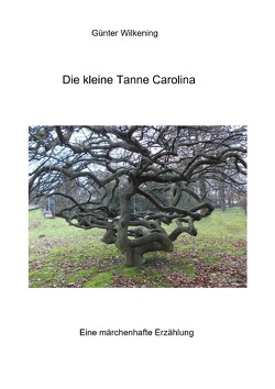 Die kleine Tanne Carolina von Wilkening,  Günter