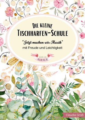 Die kleine Tischharfen-Schule – Ringbuch von Groß,  Claudia