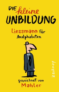 Die kleine Unbildung von Liessmann,  Konrad Paul, Mahler,  Nicolas