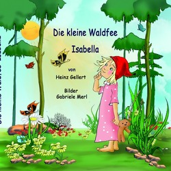 Die kleine Waldfee Isabella von Gellert,  Heinz