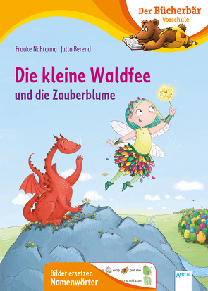 Die kleine Waldfee und die Zauberblume von Berend,  Jutta, Nahrgang,  Frauke