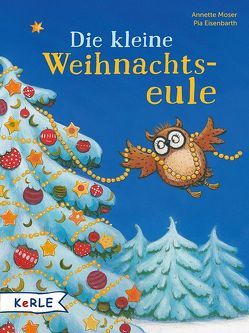 Die kleine Weihnachtseule von Eisenbarth,  Pia, Moser,  Annette