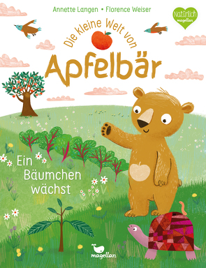 Die kleine Welt von Apfelbär – Ein Bäumchen wächst von Langen,  Annette, Weiser,  Florence