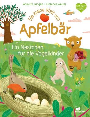 Die kleine Welt von Apfelbär – Ein Nestchen für die Vogelkinder von Langen,  Annette, Weiser,  Florence