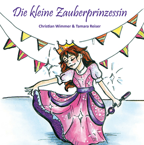 Die kleine Zauberprinzessin von Reiser,  Tamara, Wimmer,  Christian