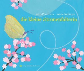 die kleine zitronenfalterin von Hubinger,  Maria, Walenta,  Astrid