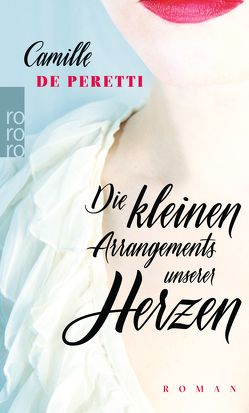 Die kleinen Arrangements unserer Herzen von Peretti,  Camille de, Schmidt-Henkel,  Hinrich