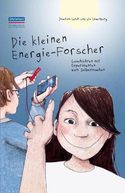 Die kleinen Energie-Forscher von Lerch,  Joachim, Löwenberg,  Ute