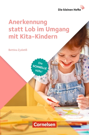 Die kleinen Hefte / Anerkennung statt Lob im Umgang mit Kita-Kindern von Zydatiß,  Bettina