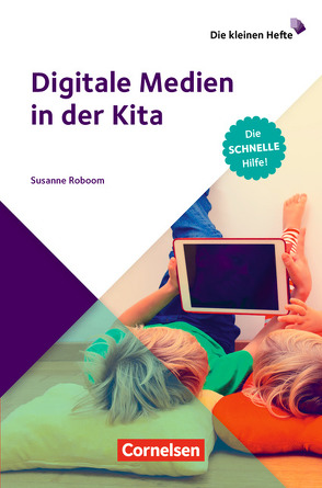 Die kleinen Hefte / Digitale Medien im Kita-Alltag von Roboom,  Susanne