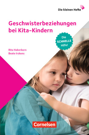 Die kleinen Hefte / Geschwisterbeziehungen bei Kita-Kindern von Haberkorn,  Rita, Irskens,  Beate